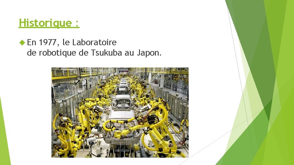 Historique : En 1977, le Laboratoire de robotique de Tsukuba au Japon. 