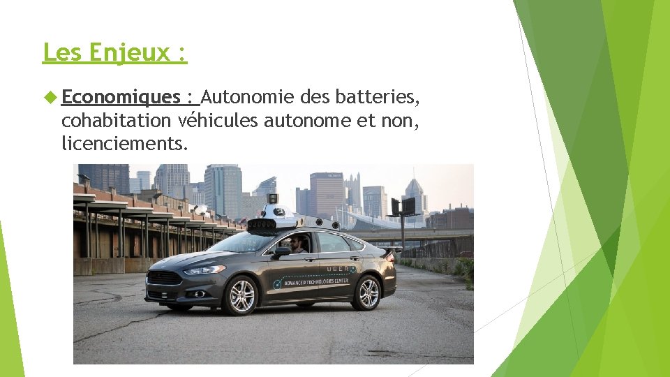 Les Enjeux : Economiques : Autonomie des batteries, cohabitation véhicules autonome et non, licenciements.