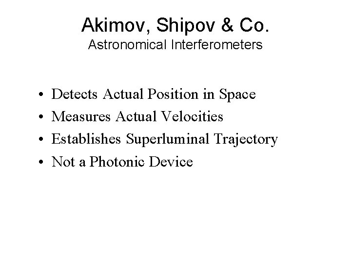 Akimov, Shipov & Co. Astronomical Interferometers • • Detects Actual Position in Space Measures