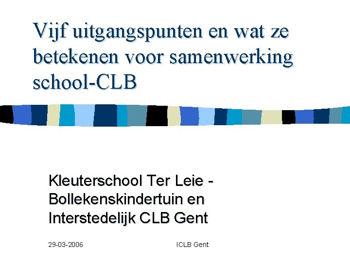 Vijf uitgangspunten en wat ze betekenen voor samenwerking school-CLB Kleuterschool Ter Leie Bollekenskindertuin en