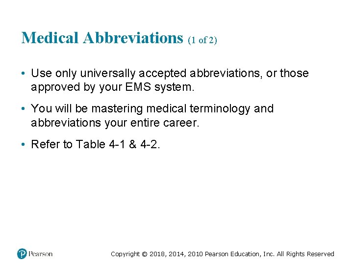 Medical Abbreviations (1 of 2) • Use only universally accepted abbreviations, or those approved