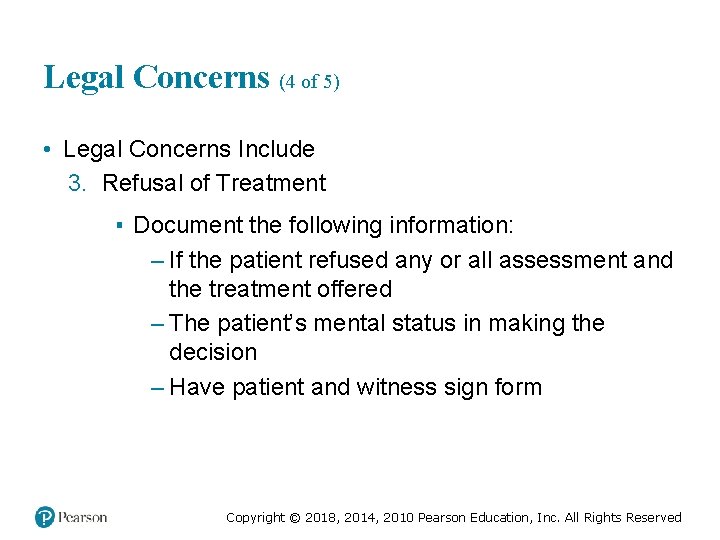 Legal Concerns (4 of 5) • Legal Concerns Include 3. Refusal of Treatment ▪