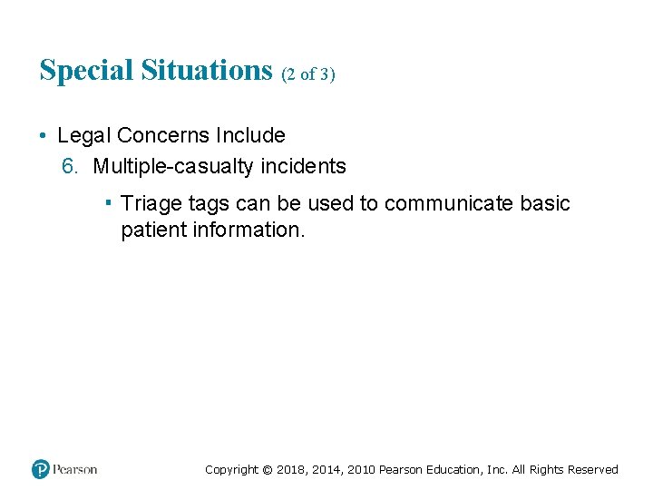 Special Situations (2 of 3) • Legal Concerns Include 6. Multiple-casualty incidents ▪ Triage