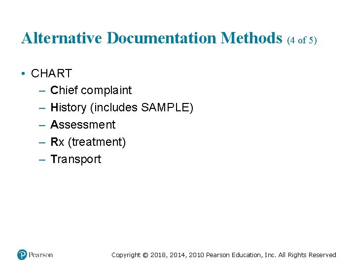 Alternative Documentation Methods (4 of 5) • CHART – Chief complaint – History (includes
