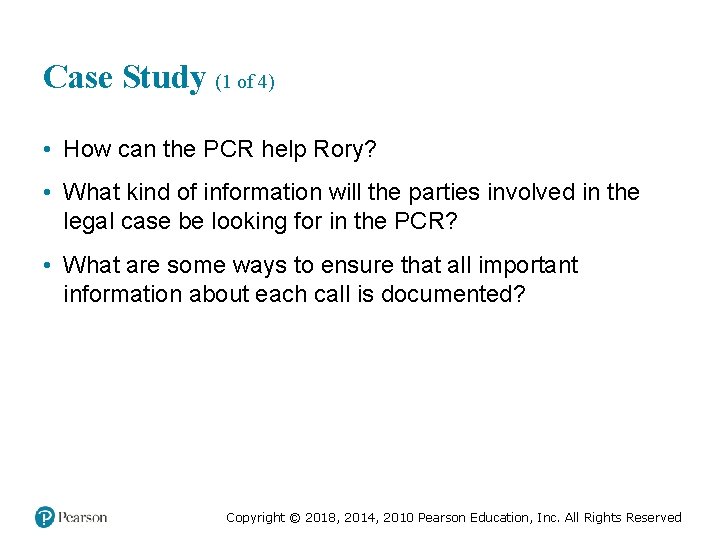 Case Study (1 of 4) • How can the PCR help Rory? • What