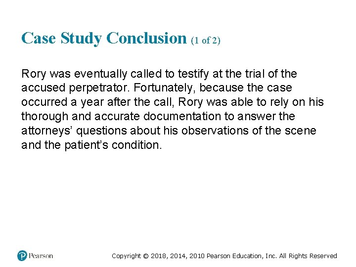 Case Study Conclusion (1 of 2) Rory was eventually called to testify at the