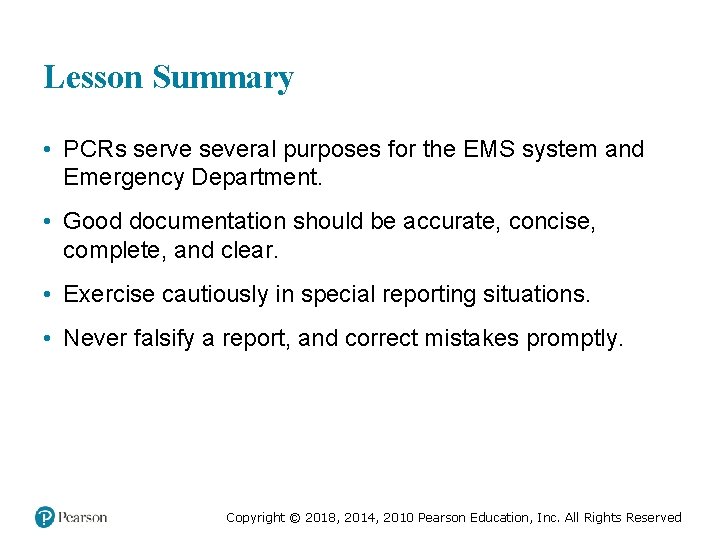 Lesson Summary • PCRs serve several purposes for the EMS system and Emergency Department.