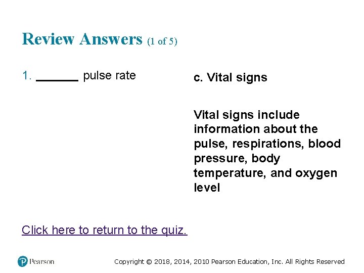 Review Answers (1 of 5) 1. Fill in the blank pulse rate c. Vital