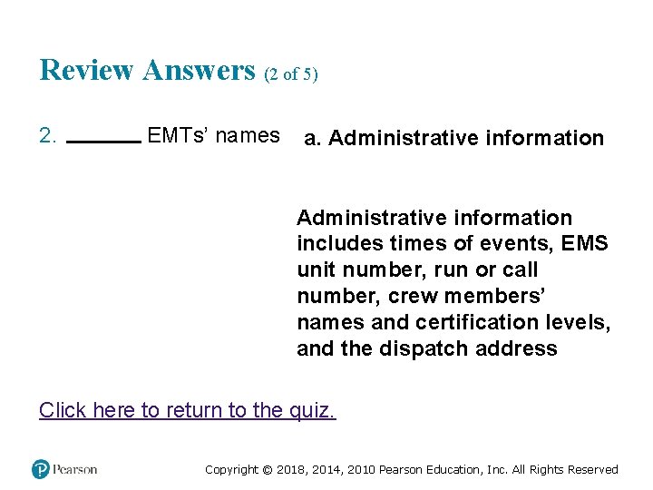 Review Answers (2 of 5) 2. Fill in the Blank EMTs’ names a. Administrative