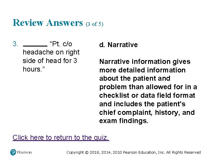 Review Answers (3 of 5) 3. “Pt. c/o headache on right side of head