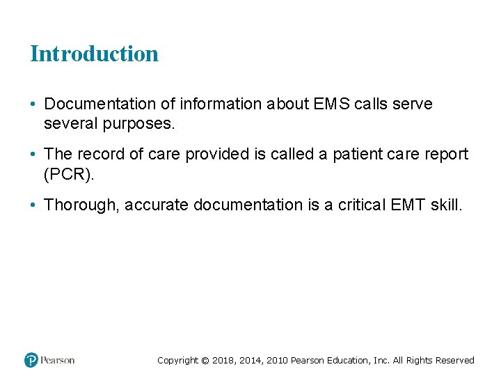 Introduction • Documentation of information about EMS calls serve several purposes. • The record