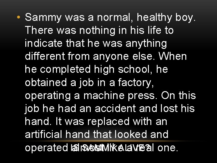 • Sammy was a normal, healthy boy. There was nothing in his life • Sammy was a normal, healthy boy. There was nothing in his life