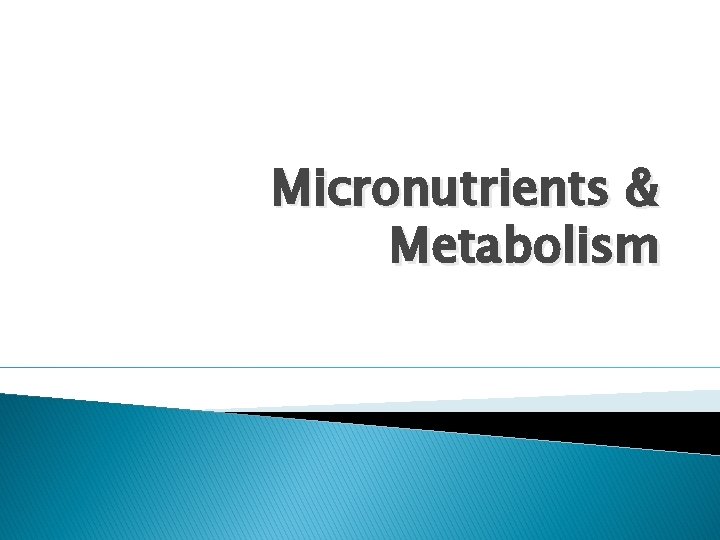 Micronutrients & Metabolism 