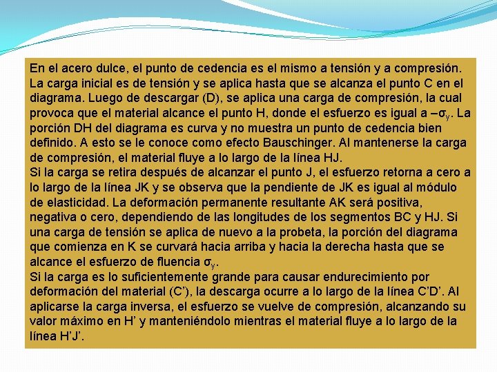 En el acero dulce, el punto de cedencia es el mismo a tensión y En el acero dulce, el punto de cedencia es el mismo a tensión y