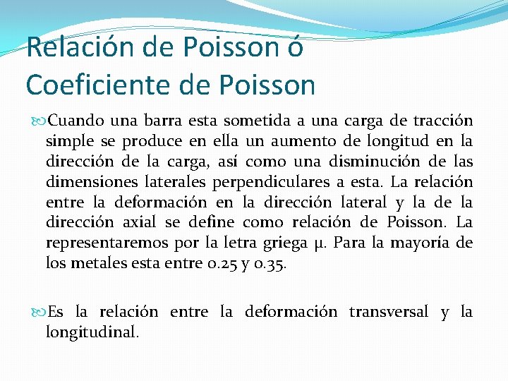 Relación de Poisson ó Coeficiente de Poisson Cuando una barra esta sometida a una Relación de Poisson ó Coeficiente de Poisson Cuando una barra esta sometida a una