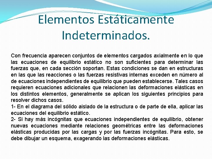 Elementos Estáticamente Indeterminados. Con frecuencia aparecen conjuntos de elementos cargados axialmente en lo que Elementos Estáticamente Indeterminados. Con frecuencia aparecen conjuntos de elementos cargados axialmente en lo que