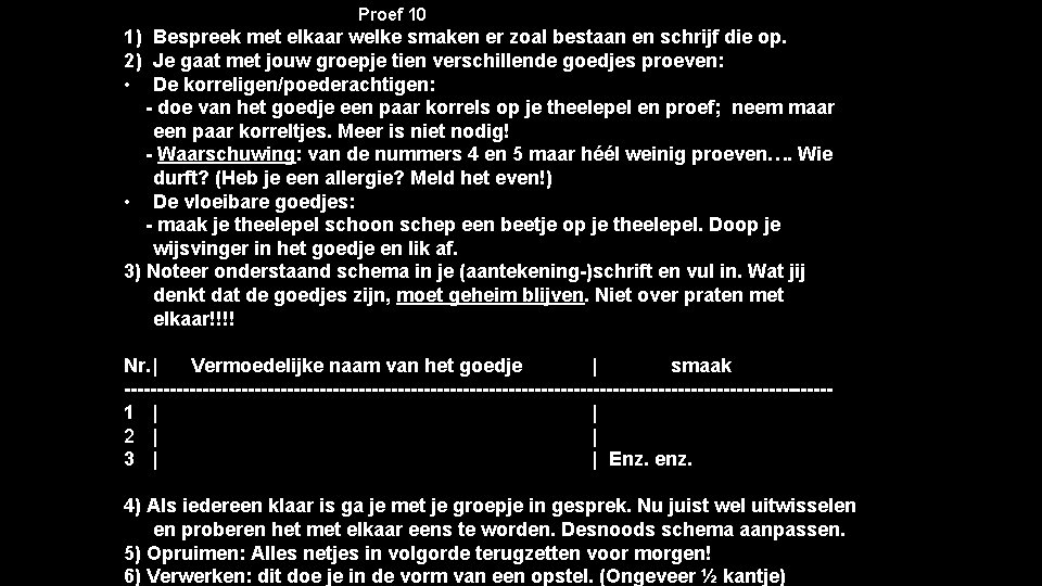 Proef 10 1) Bespreek met elkaar welke smaken er zoal bestaan en schrijf die