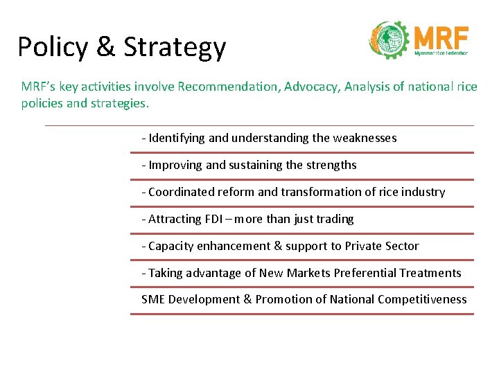 Policy & Strategy MRF’s key activities involve Recommendation, Advocacy, Analysis of national rice policies