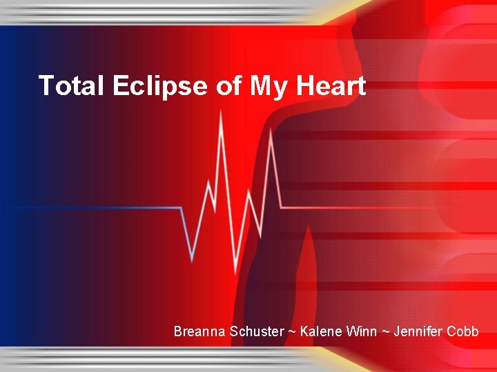 Total Eclipse of My Heart Breanna Schuster ~ Kalene Winn ~ Jennifer Cobb 
