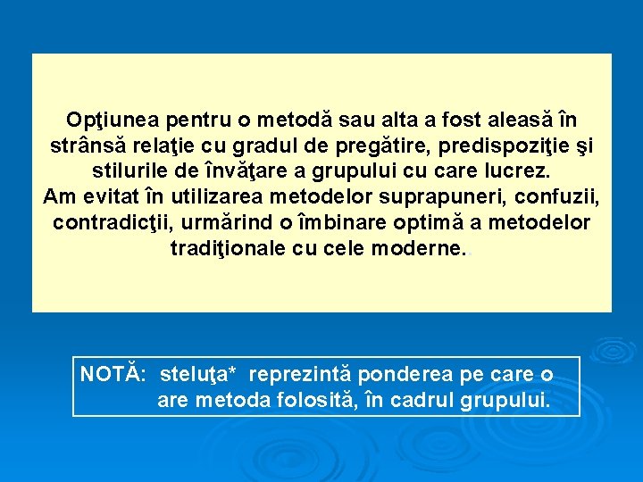 Opţiunea pentru o metodă sau alta a fost aleasă în strânsă relaţie cu gradul