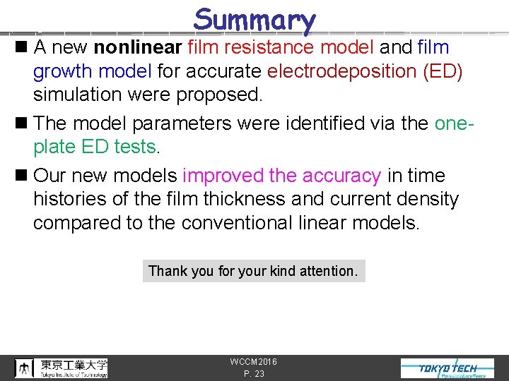 Summary n A new nonlinear film resistance model and film growth model for accurate
