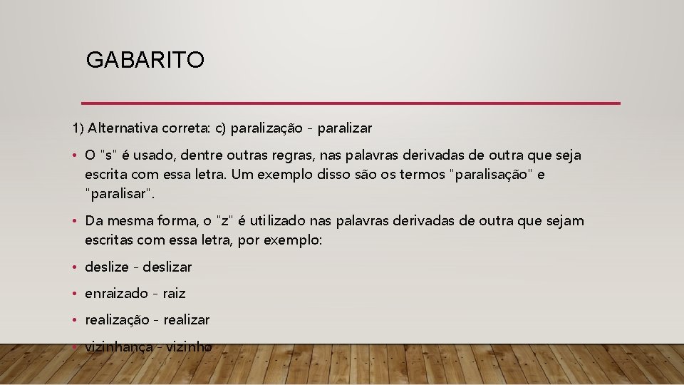 GABARITO 1) Alternativa correta: c) paralização - paralizar • O "s" é usado, dentre