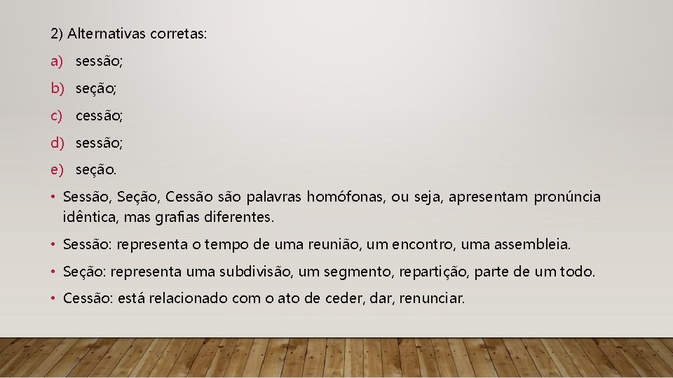 2) Alternativas corretas: a) sessão; b) seção; c) cessão; d) sessão; e) seção. •