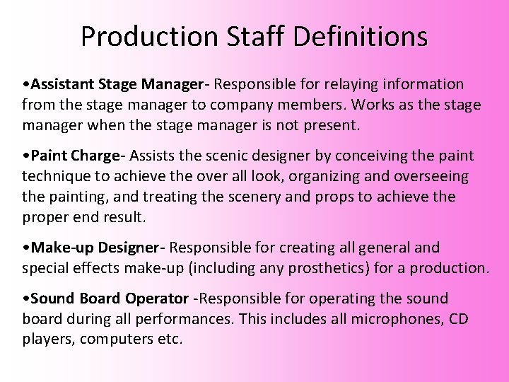 Production Staff Definitions • Assistant Stage Manager- Responsible for relaying information from the stage Production Staff Definitions • Assistant Stage Manager- Responsible for relaying information from the stage