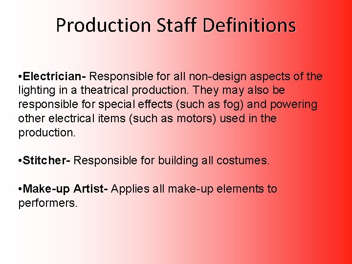 Production Staff Definitions • Electrician- Responsible for all non-design aspects of the lighting in Production Staff Definitions • Electrician- Responsible for all non-design aspects of the lighting in
