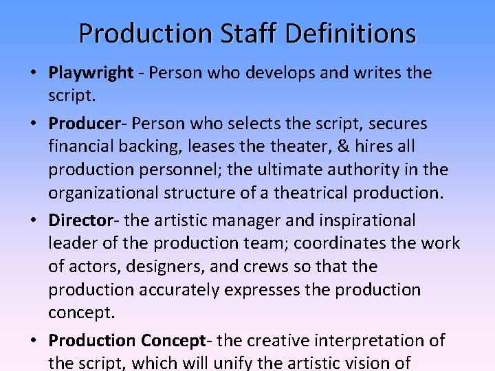 Production Staff Definitions • Playwright - Person who develops and writes the script. • Production Staff Definitions • Playwright - Person who develops and writes the script. •
