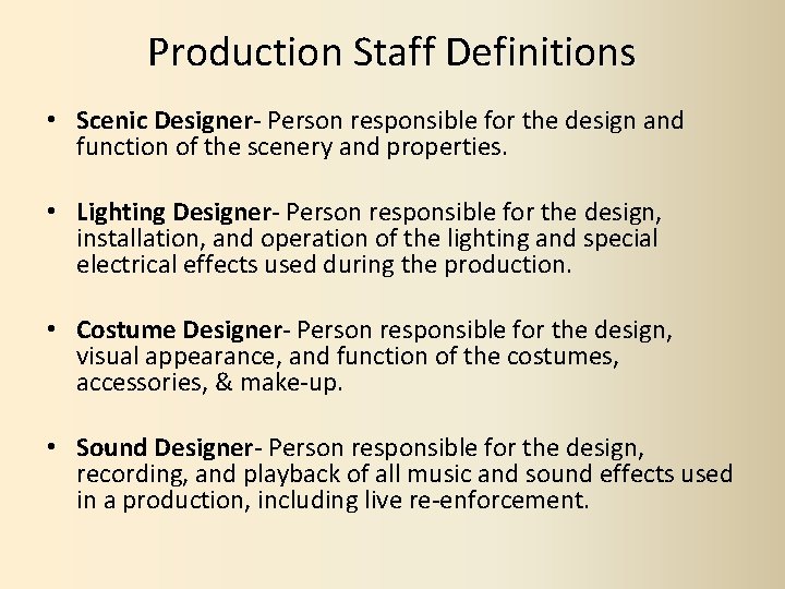 Production Staff Definitions • Scenic Designer- Person responsible for the design and function of Production Staff Definitions • Scenic Designer- Person responsible for the design and function of