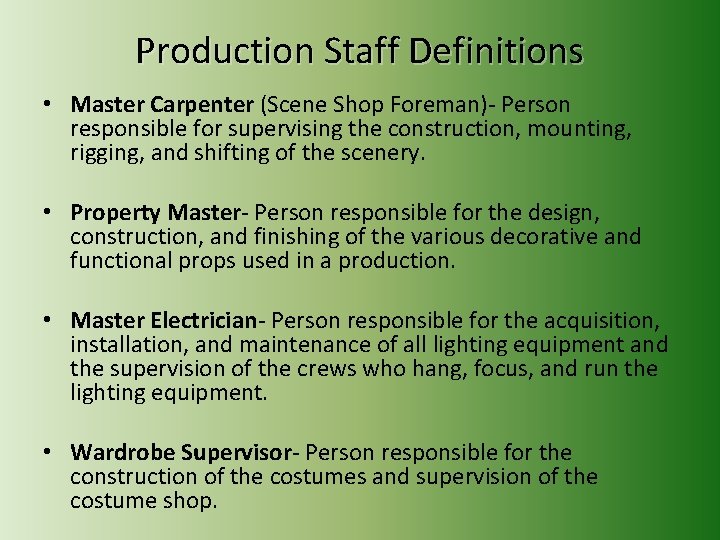 Production Staff Definitions • Master Carpenter (Scene Shop Foreman)- Person responsible for supervising the Production Staff Definitions • Master Carpenter (Scene Shop Foreman)- Person responsible for supervising the