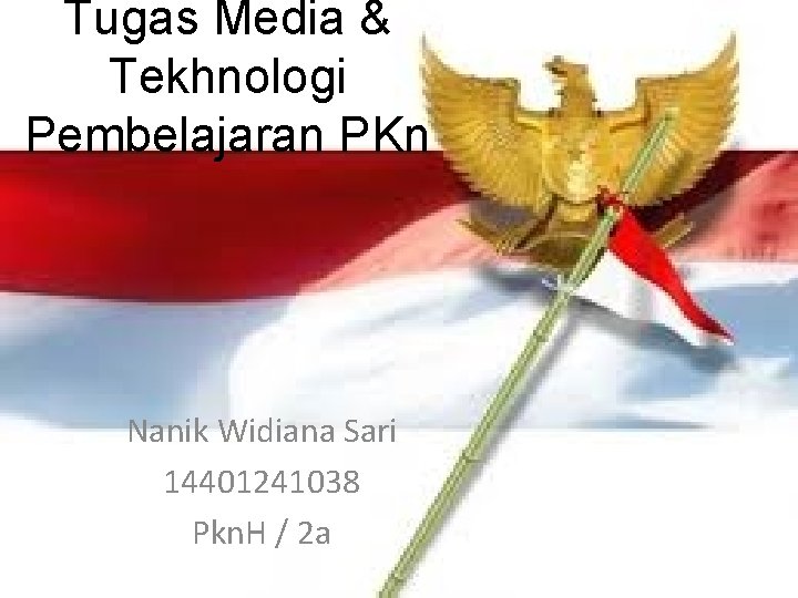 Tugas Media & Tekhnologi Pembelajaran PKn Nanik Widiana Sari 14401241038 Pkn. H / 2