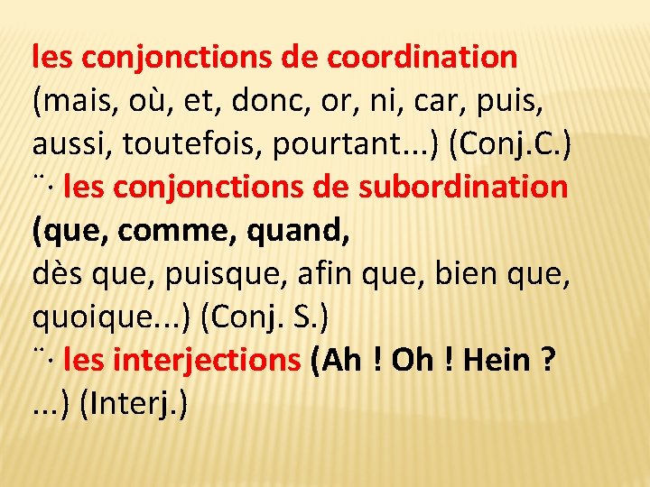 les conjonctions de coordination (mais, où, et, donc, or, ni, car, puis, aussi, toutefois,