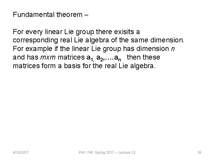 Fundamental theorem – For every linear Lie group there exisits a corresponding real Lie