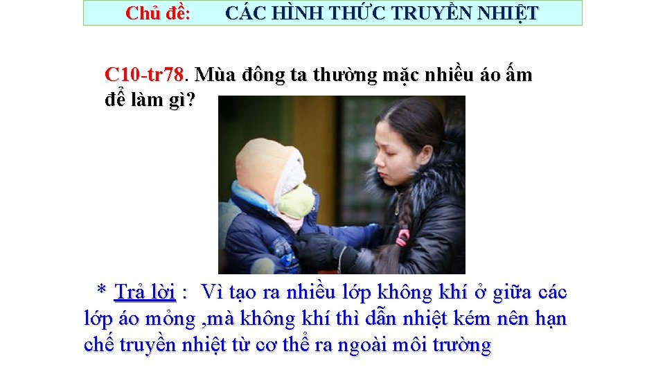 Chủ đề: CÁC HÌNH THỨC TRUYỀN NHIỆT C 10 -tr 78 Mùa đông ta