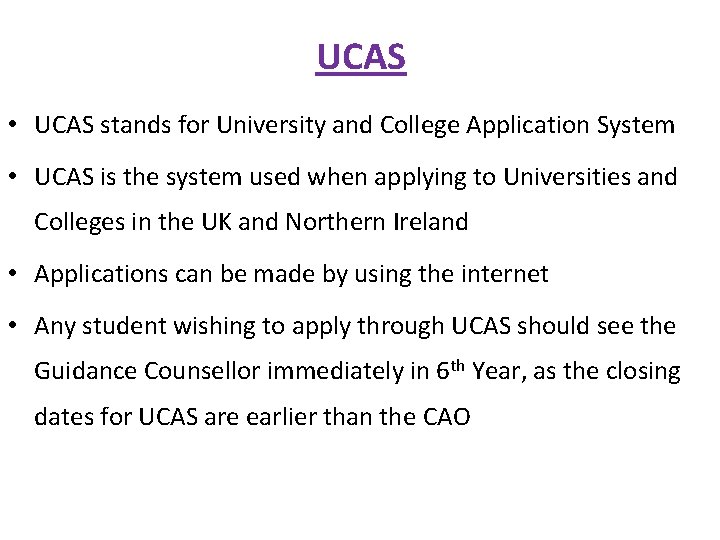 UCAS • UCAS stands for University and College Application System • UCAS is the