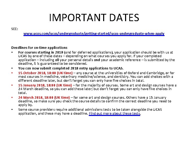 IMPORTANT DATES SEE: www. ucas. com/ucas/undergraduate/getting-started/ucas-undergraduate-when-apply Deadlines for on-time applications • For courses starting