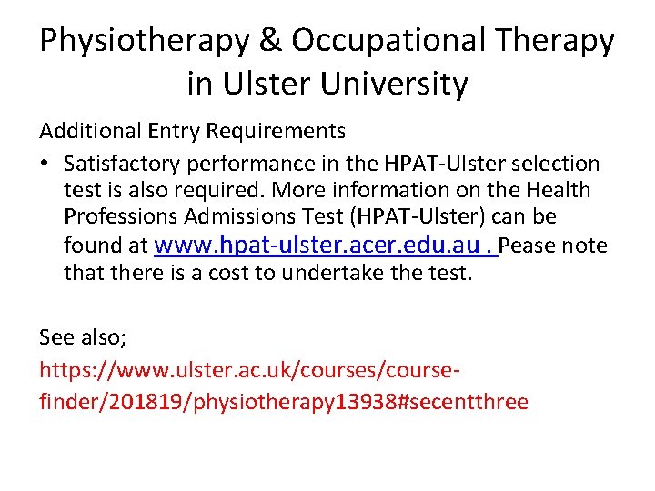 Physiotherapy & Occupational Therapy in Ulster University Additional Entry Requirements • Satisfactory performance in
