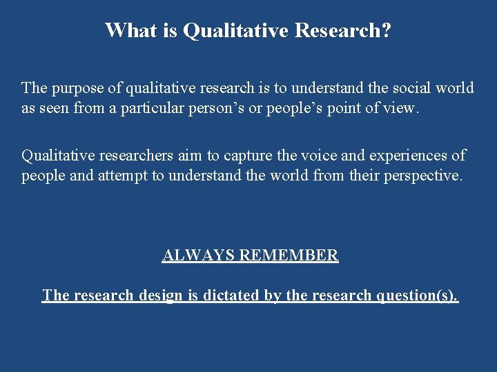 What is Qualitative Research? The purpose of qualitative research is to understand the social