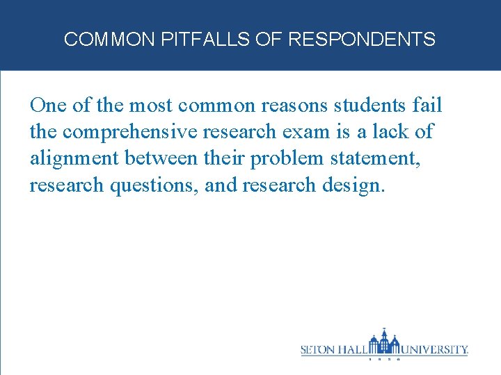 COMMON PITFALLS OF RESPONDENTS One of the most common reasons students fail the comprehensive