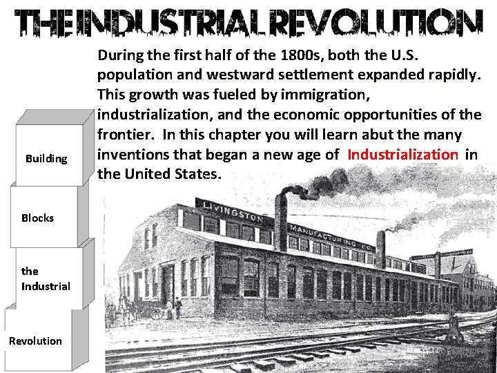 Building Blocks the Industrial Revolution During the first half of the 1800 s, both