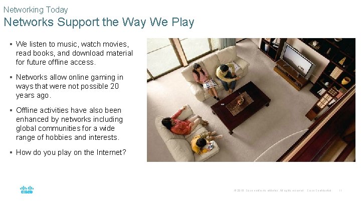 Networking Today Networks Support the Way We Play § We listen to music, watch Networking Today Networks Support the Way We Play § We listen to music, watch