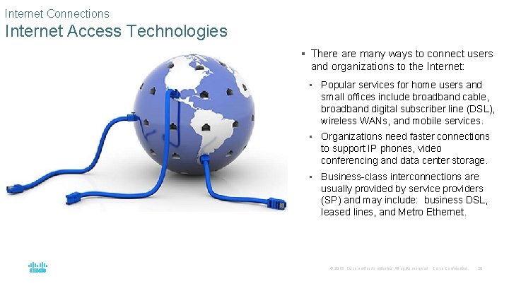 Internet Connections Internet Access Technologies § There are many ways to connect users and Internet Connections Internet Access Technologies § There are many ways to connect users and