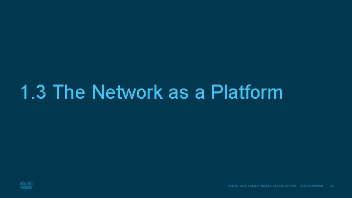 1. 3 The Network as a Platform © 2016 Cisco and/or its affiliates. All 1. 3 The Network as a Platform © 2016 Cisco and/or its affiliates. All