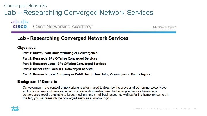 Converged Networks Lab – Researching Converged Network Services © 2016 Cisco and/or its affiliates. Converged Networks Lab – Researching Converged Network Services © 2016 Cisco and/or its affiliates.