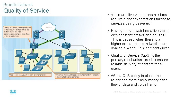 Reliable Network Quality of Service § Voice and live video transmissions require higher expectations Reliable Network Quality of Service § Voice and live video transmissions require higher expectations