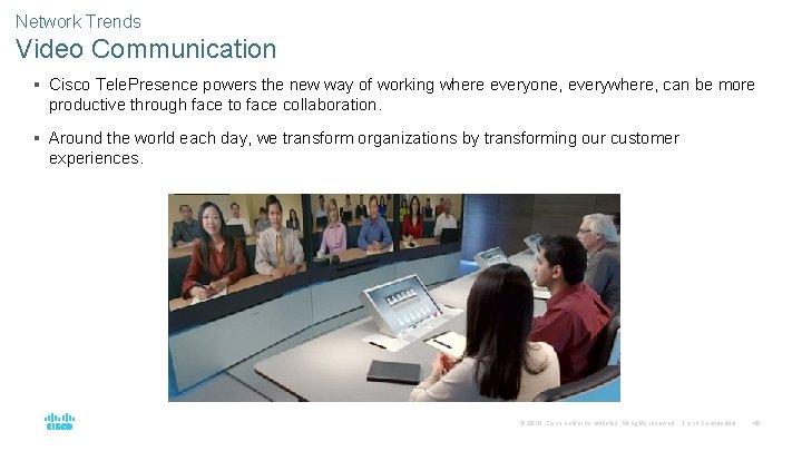 Network Trends Video Communication § Cisco Tele. Presence powers the new way of working Network Trends Video Communication § Cisco Tele. Presence powers the new way of working