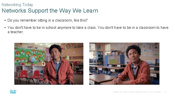 Networking Today Networks Support the Way We Learn § Do you remember sitting in Networking Today Networks Support the Way We Learn § Do you remember sitting in