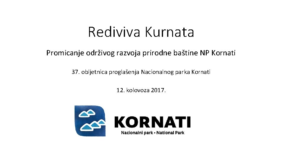 Rediviva Kurnata Promicanje održivog razvoja prirodne baštine NP Kornati 37. obljetnica proglašenja Nacionalnog parka